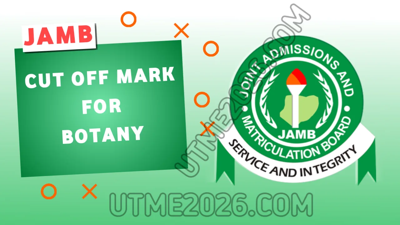 JAMB Cut Off Mark for Botany